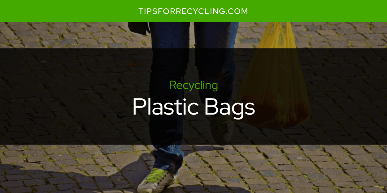 Can You Recycle Plastic Bags?