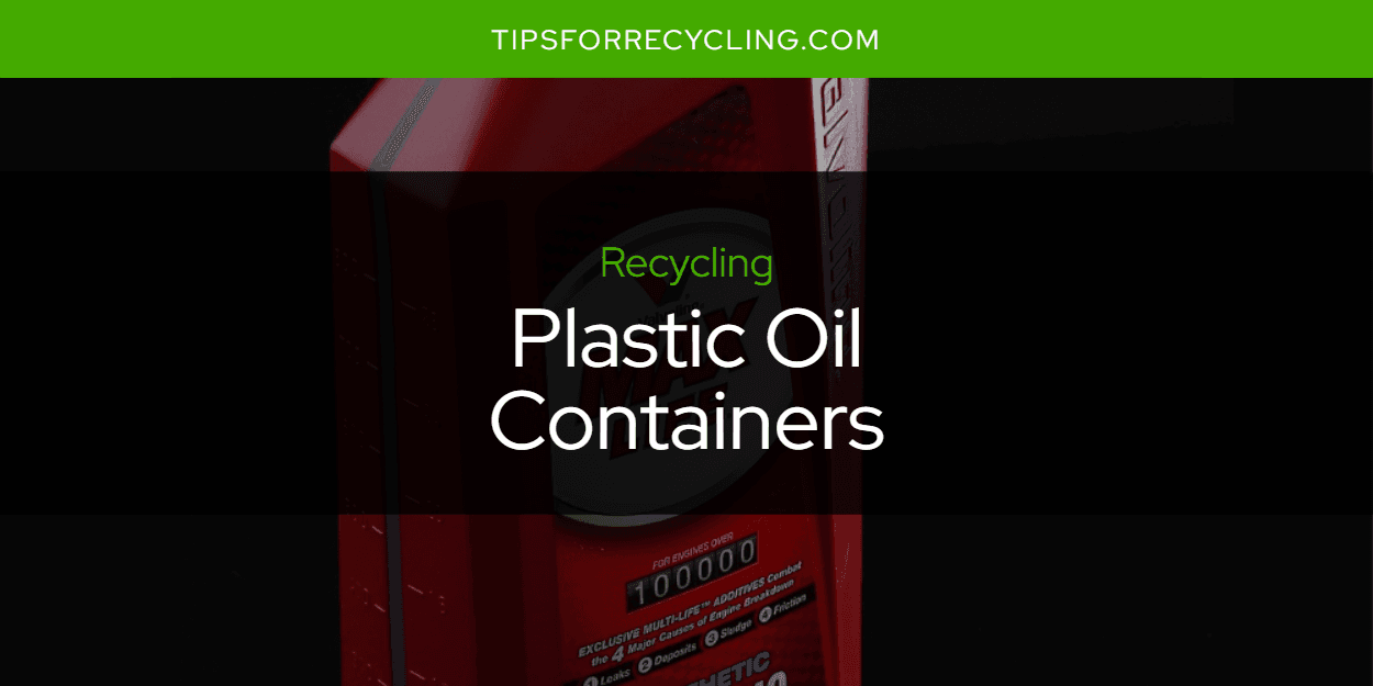 Are Plastic Oil Containers Recyclable?