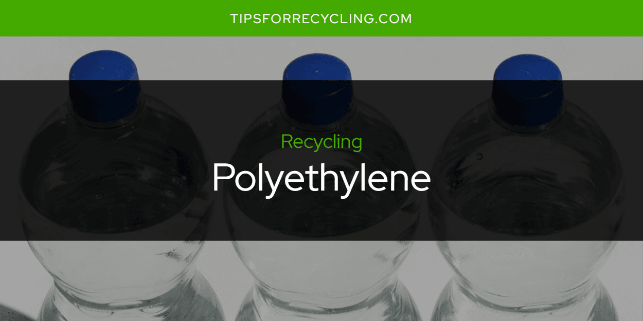 Is Polyethylene Recyclable?