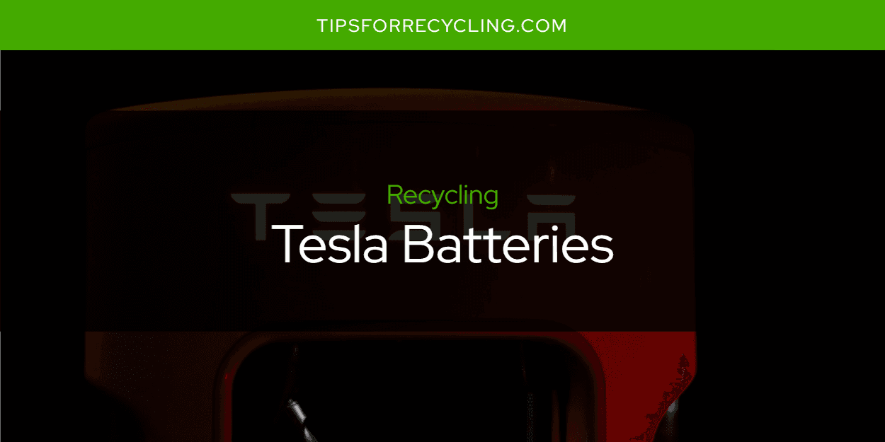 Are Tesla Batteries Recyclable?