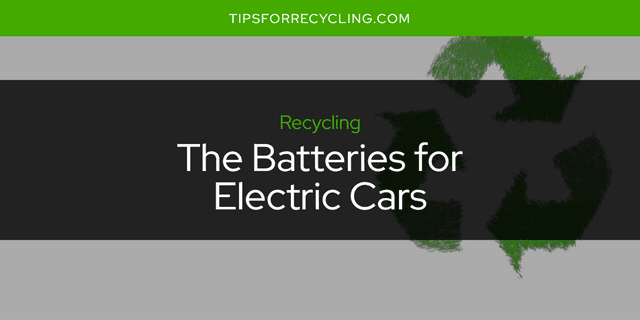 Are the Batteries for Electric Cars Recyclable?