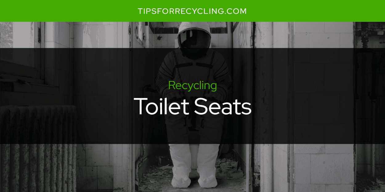 Are Toilet Seats Recyclable?