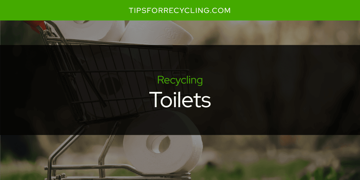 Are Toilets Recyclable?