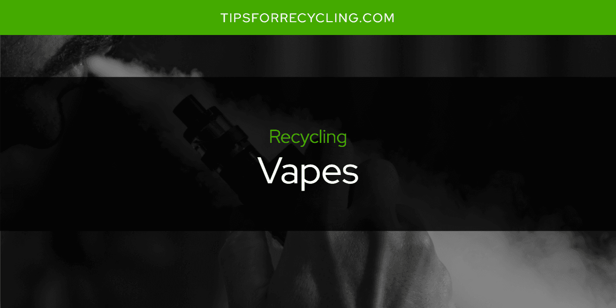 Are Vapes Recyclable?