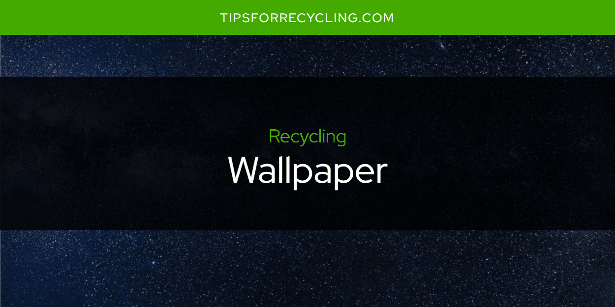 Is Wallpaper Recyclable?