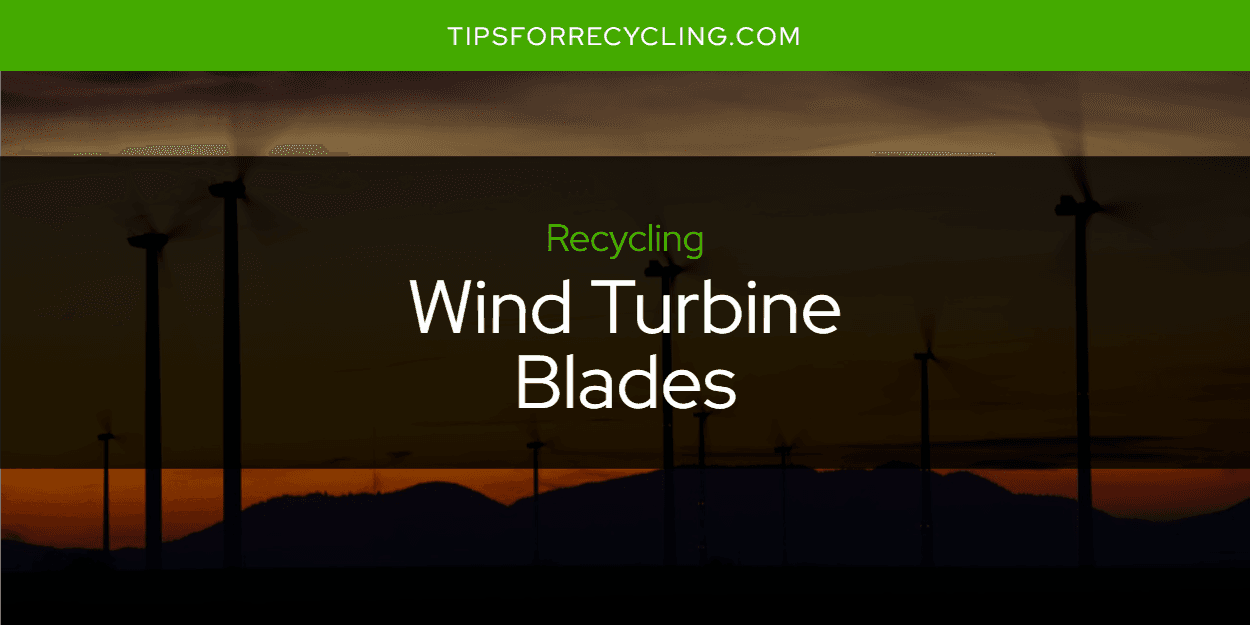 Are Wind Turbine Blades Recyclable?