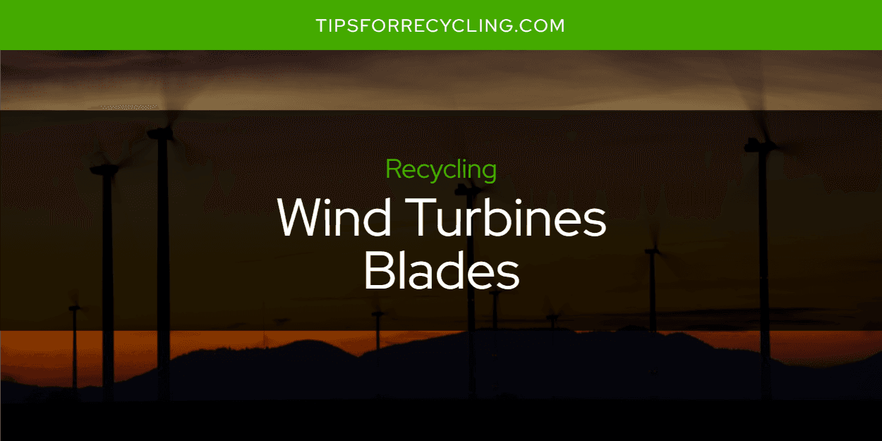 Are Wind Turbines Blades Recyclable?