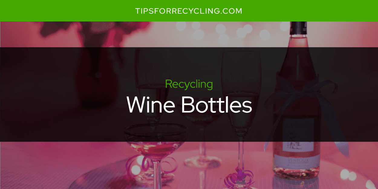 Are Wine Bottles Recyclable?