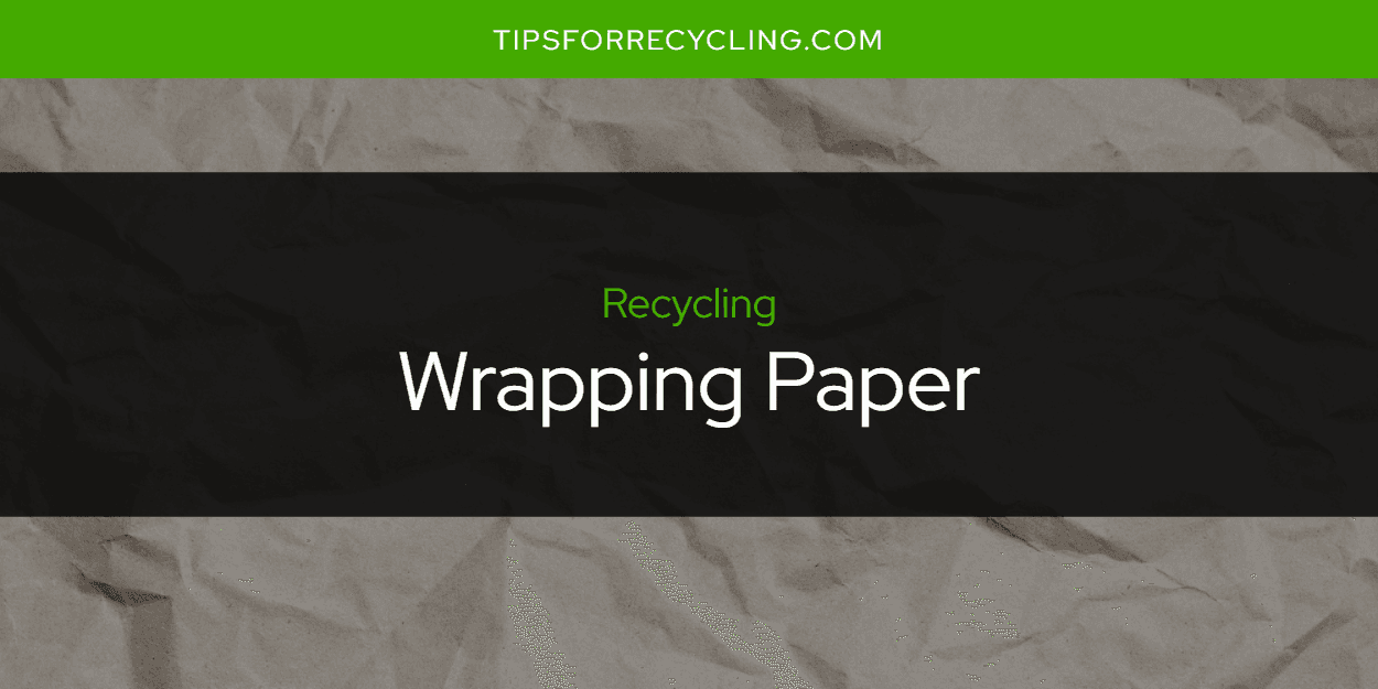 Is Wrapping Paper Recyclable?