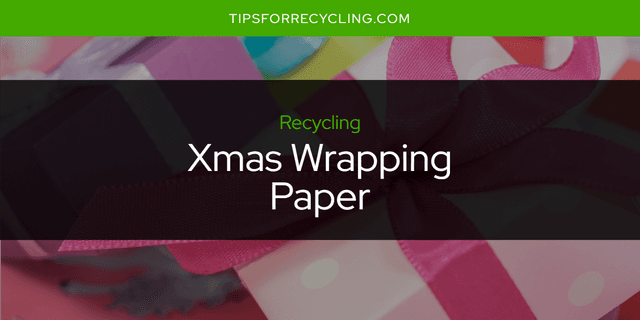 Is Xmas Wrapping Paper Recyclable?