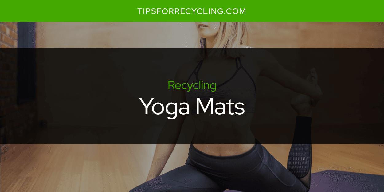 Are Yoga Mats Recyclable?