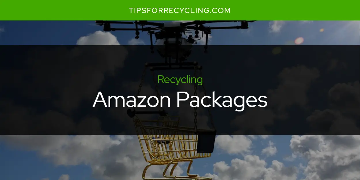 Are Amazon Packages Recyclable?