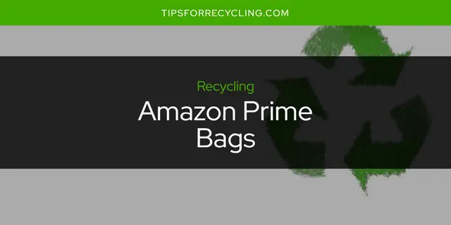 Are Amazon Prime Bags Recyclable?