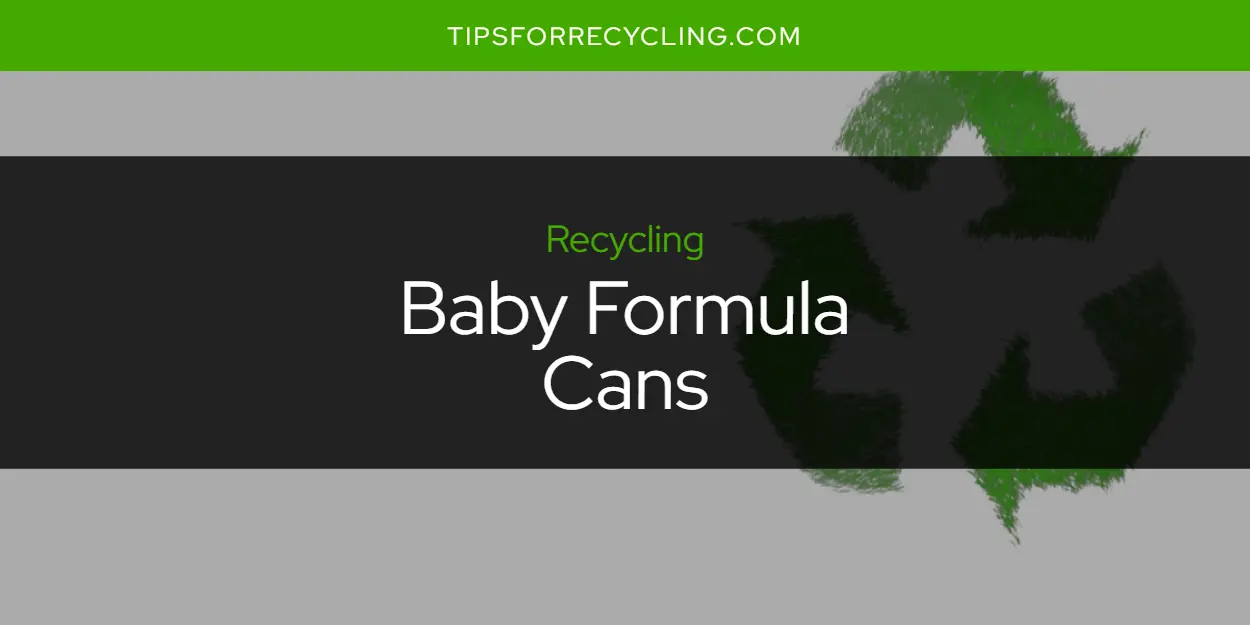 Are Baby Formula Cans Recyclable?