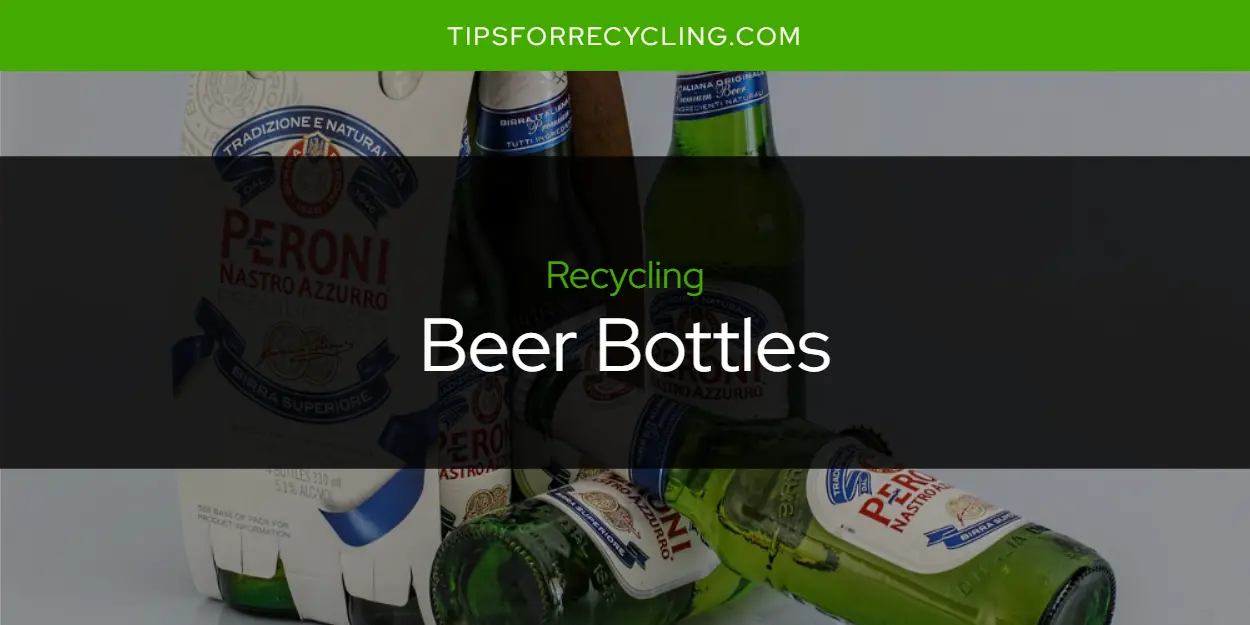 Are Beer Bottles Recyclable?