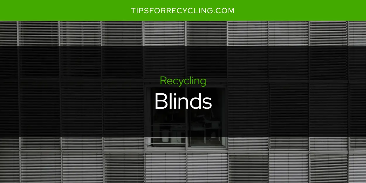 Are Blinds Recyclable?