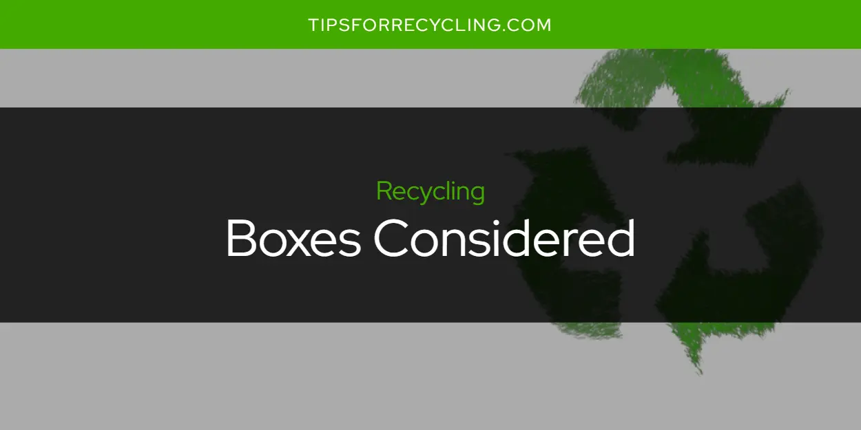 Are Boxes Considered Recyclable?