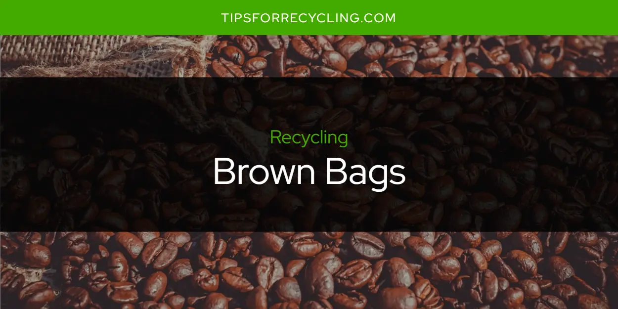 Are Brown Bags Recyclable?