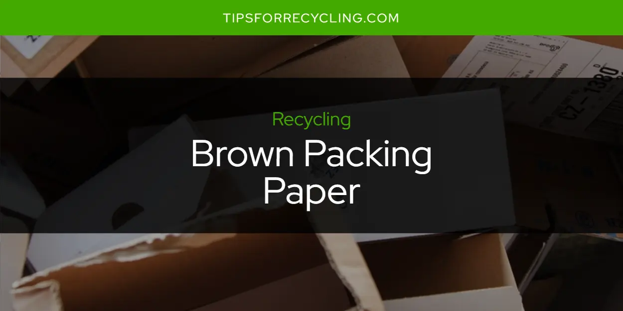 Is Brown Packing Paper Recyclable?
