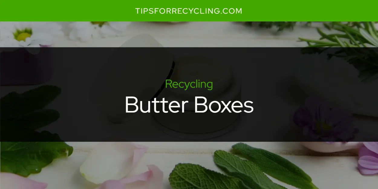 Are Butter Boxes Recyclable?