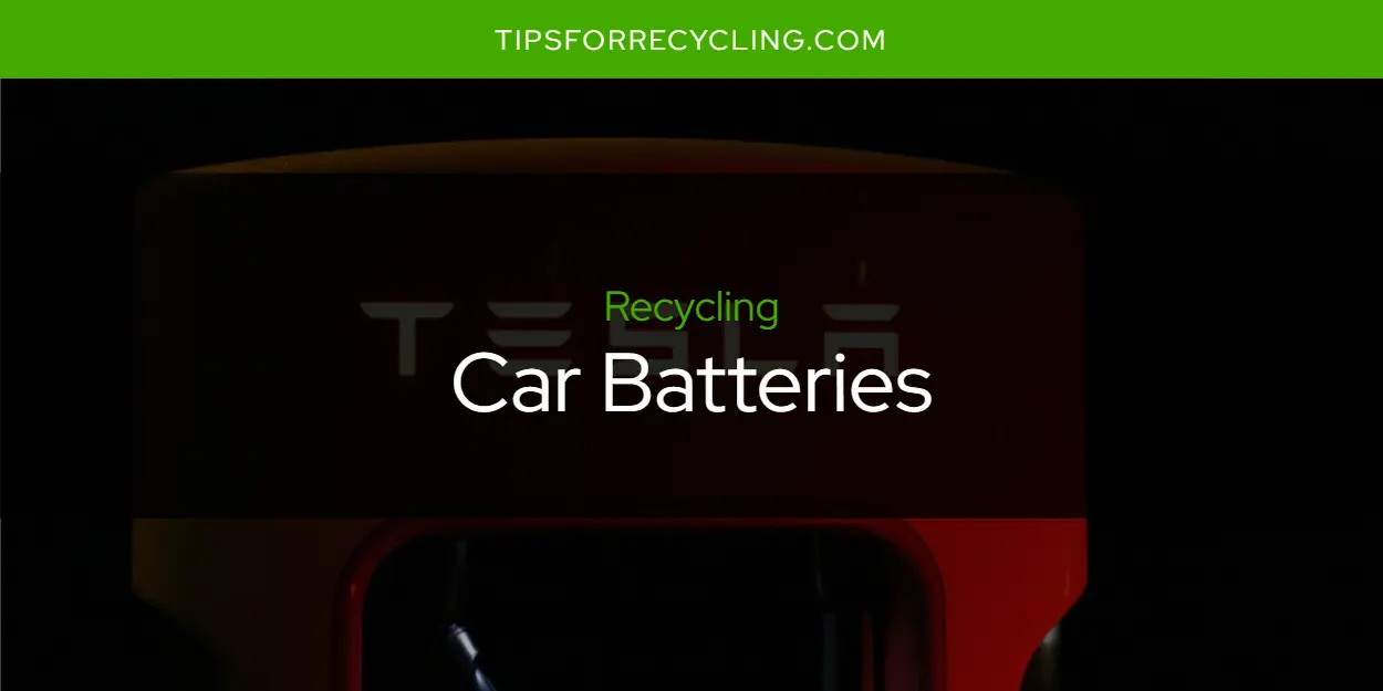 Can You Recycle Car Batteries?