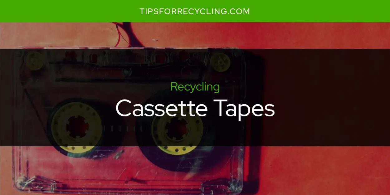 Are Cassette Tapes Recyclable?