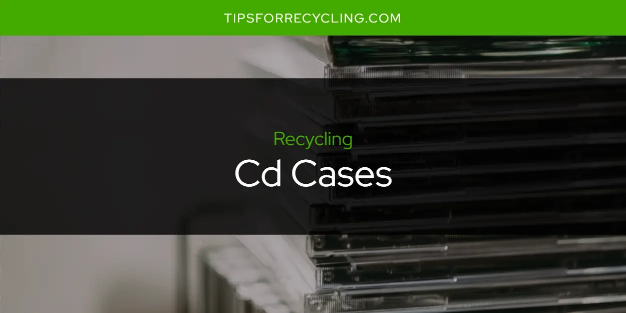 Are Cd Cases Recyclable?