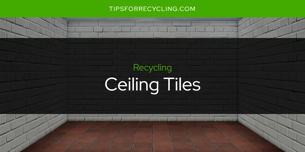 Are Ceiling Tiles Recyclable?