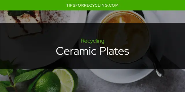 Are Ceramic Plates Recyclable?