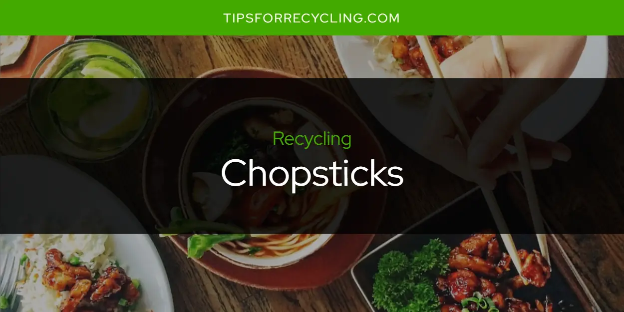 Are Chopsticks Recyclable?