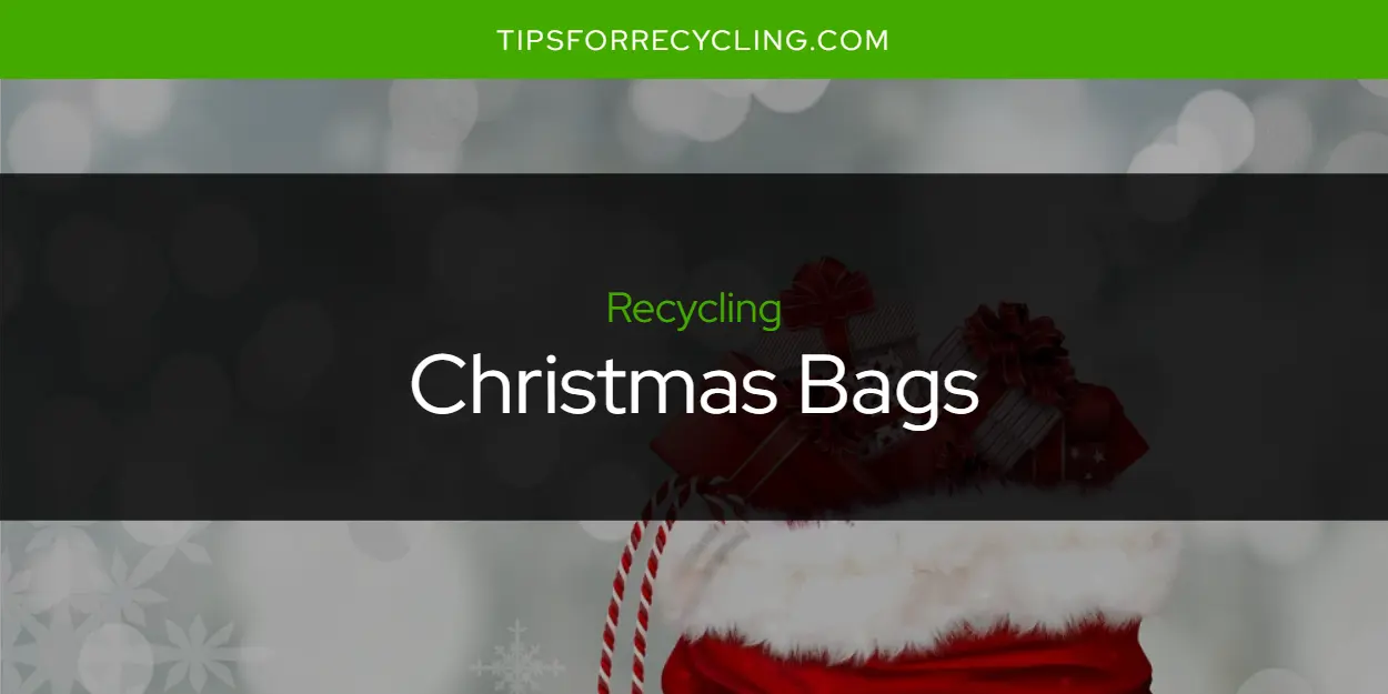 Are Christmas Bags Recyclable?