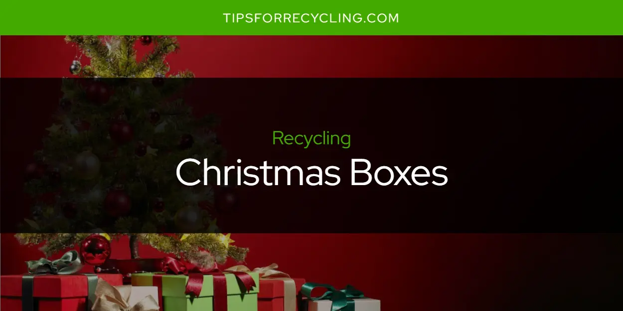 Are Christmas Boxes Recyclable?