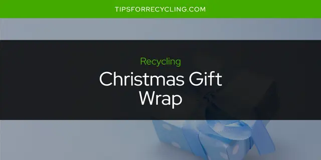 Is Christmas Gift Wrap Recyclable?