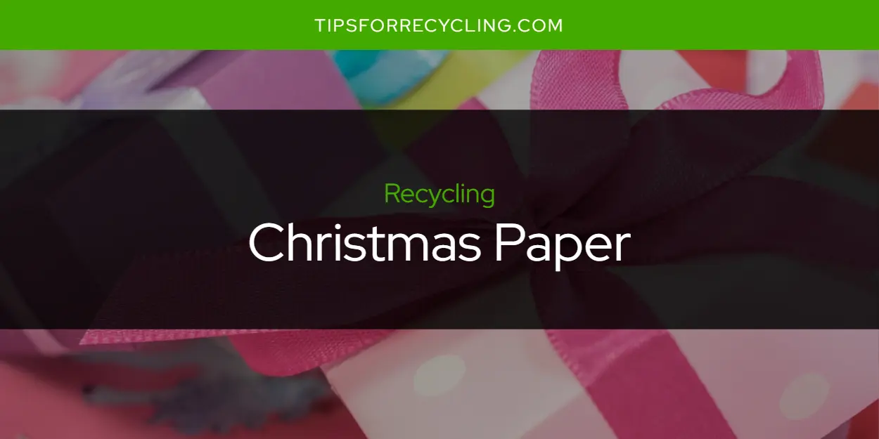 Is Christmas Paper Recyclable?