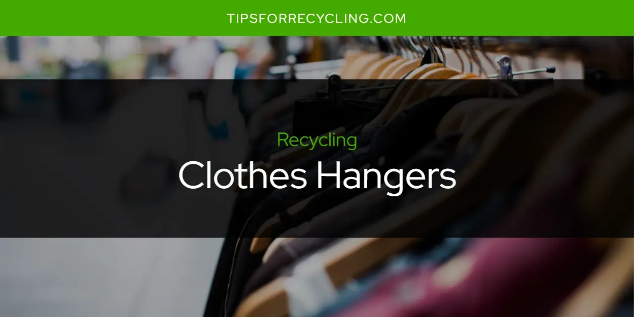 Are Clothes Hangers Recyclable?