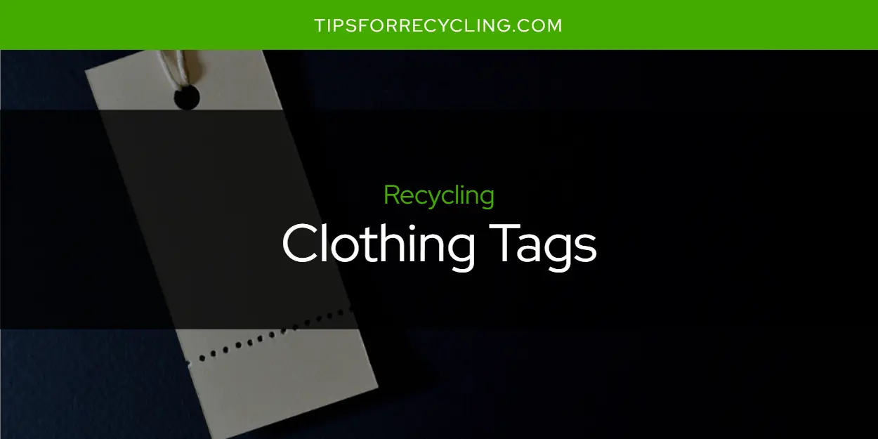 Are Clothing Tags Recyclable?