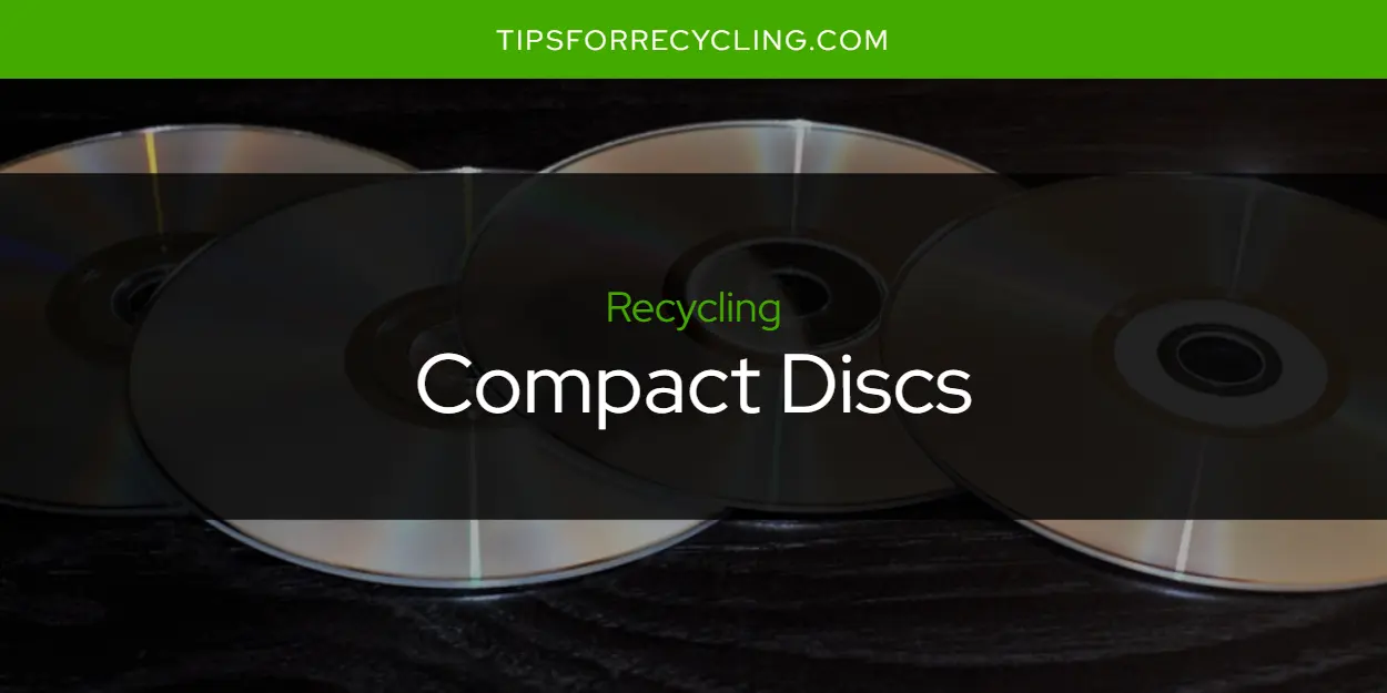 Are Compact Discs Recyclable?