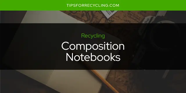 Can You Recycle Composition Notebooks?