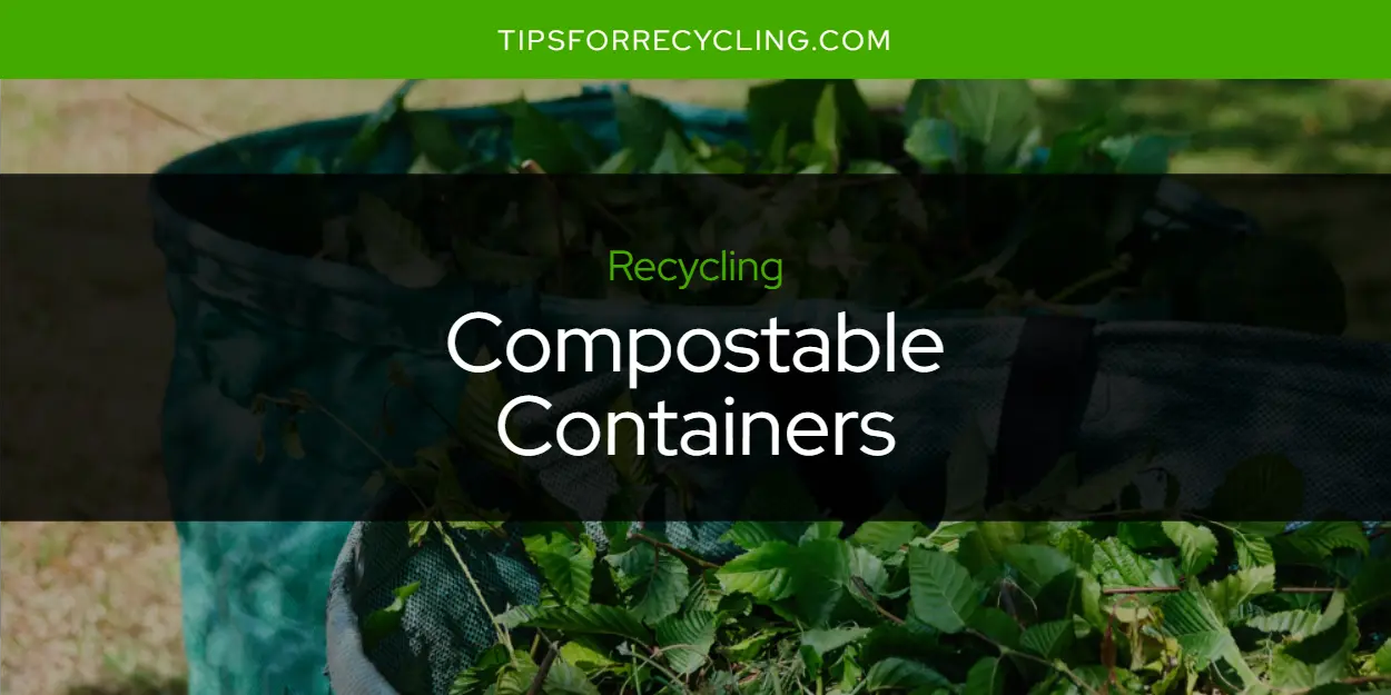 Are Compostable Containers Recyclable?