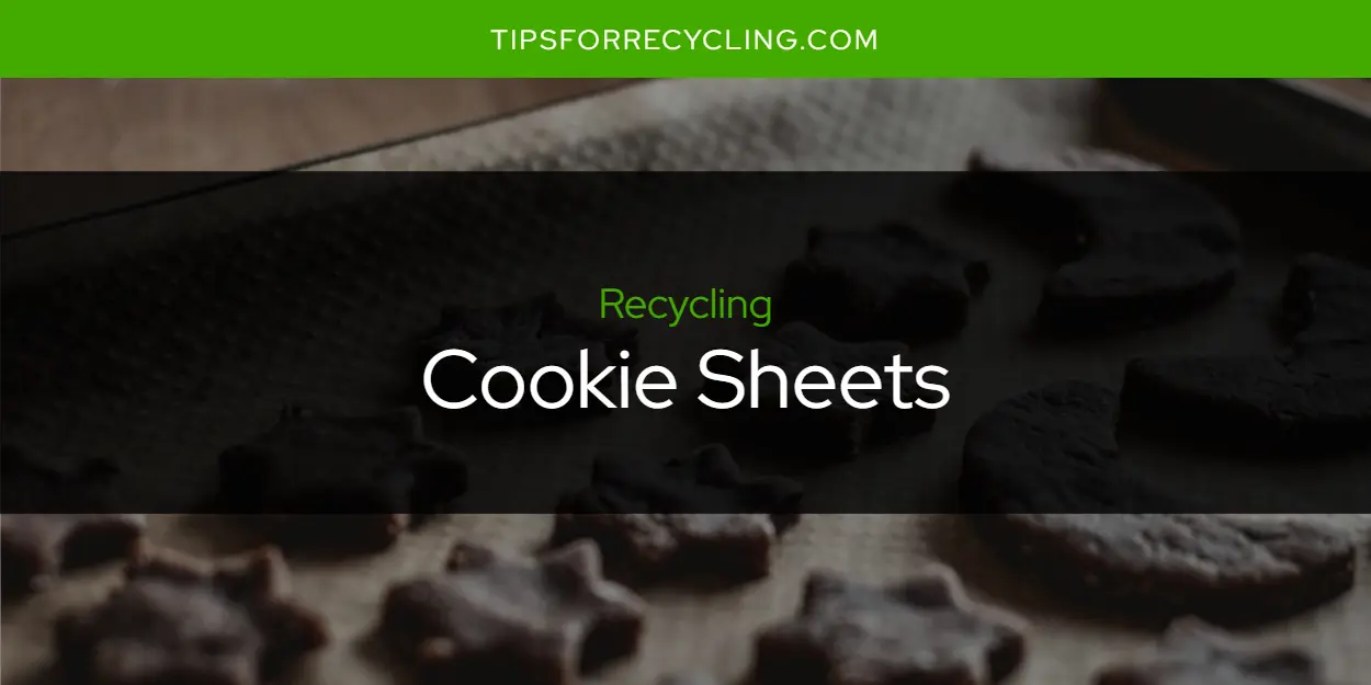 Can You Recycle Cookie Sheets?