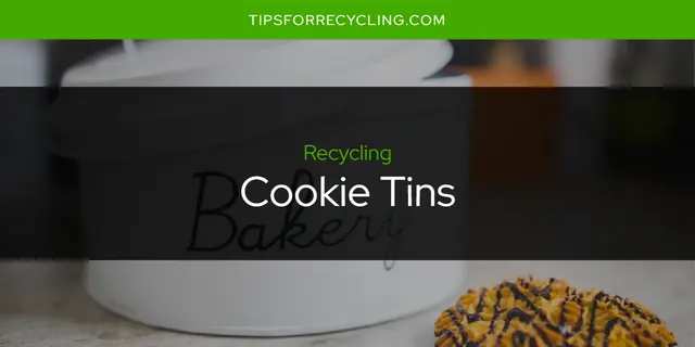 Are Cookie Tins Recyclable?