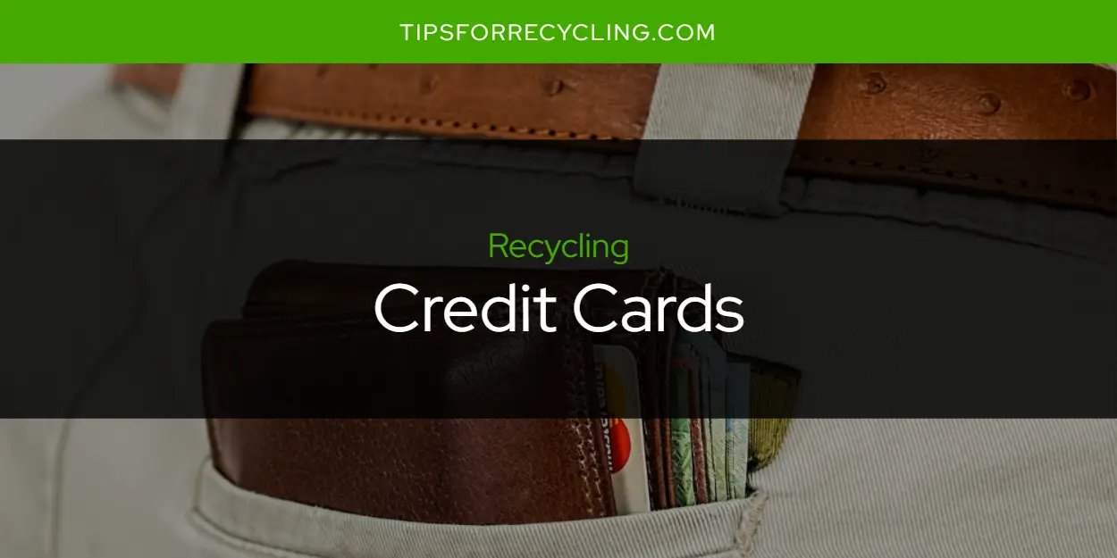 Are Credit Cards Recyclable?