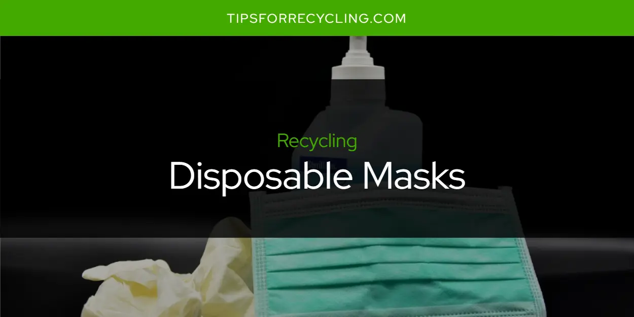 Can You Recycle Disposable Masks?