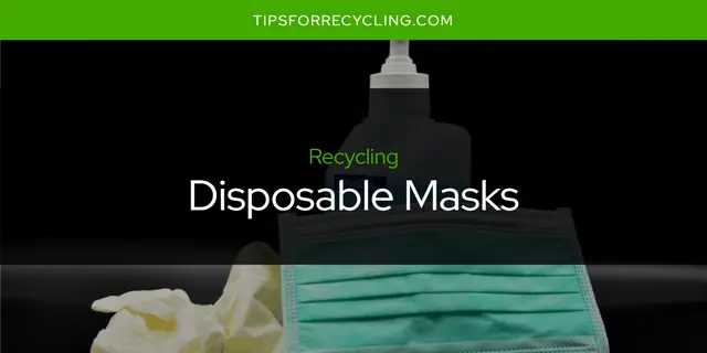 Can You Recycle Disposable Masks?