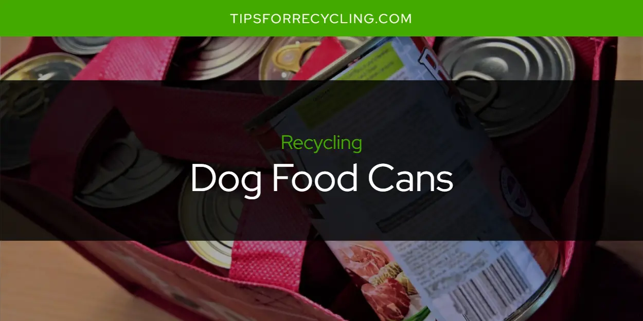 Are Dog Food Cans Recyclable?