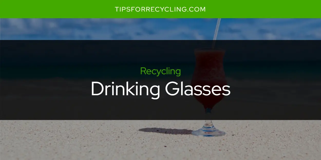 Are Drinking Glasses Recyclable?