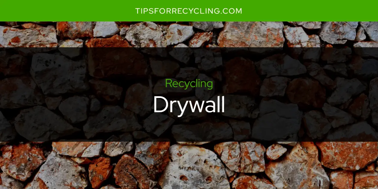 Is Drywall Recyclable?