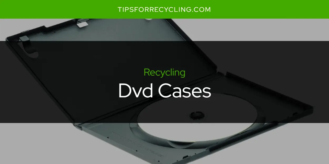 Are Dvd Cases Recyclable?