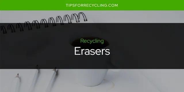 Are Erasers Recyclable?