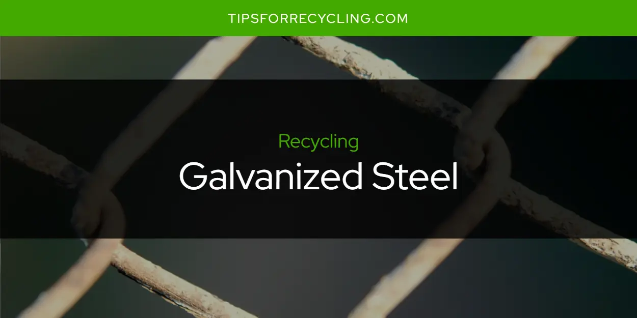 Is Galvanized Steel Recyclable?